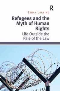 Refugees and the Myth of Human Rights