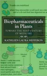 Biopharmaceuticals in Plants: Toward the Next Century of Medicine