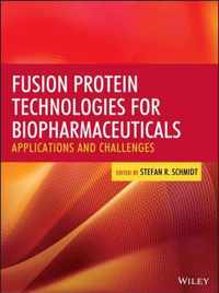 Fusion Protein Technologies For Biopharmaceuticals