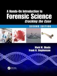 A Hands-On Introduction to Forensic Science: Cracking the Case, Second Edition