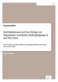 Einflussfaktoren auf den Erfolg von Expatriates westlicher Kulturpragung in der VR China