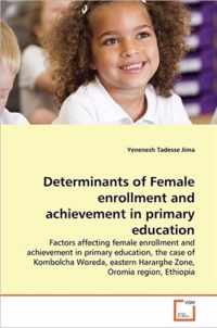 Determinants of Female enrollment and achievement in primary education