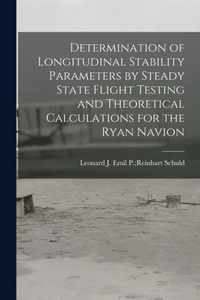 Determination of Longitudinal Stability Parameters by Steady State Flight Testing and Theoretical Calculations for the Ryan Navion