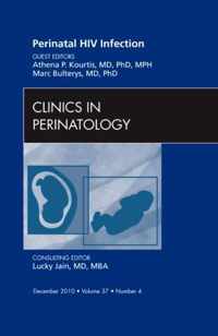 Perinatal HIV Infection, An Issue of Clinics in Perinatology