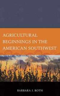 Agricultural Beginnings in the American Southwest