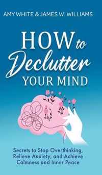 How to Declutter Your Mind