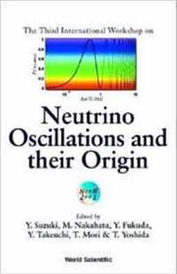 Neutrino Oscillations And Their Origin - Proceedings Of The Third International Workshop