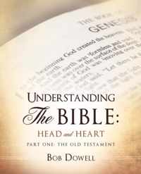 Understanding the Bible: Head and Heart: Part One