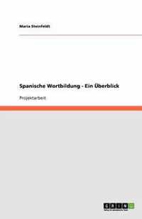 Spanische Wortbildung - Ein UEberblick