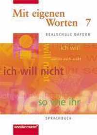 Mit eigenen Worten 7. Sprachbuch. Realschule Bayern