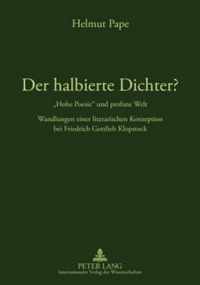 Der halbierte Dichter?. 'Hohe Poesie' und profane Welt