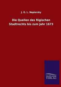 Die Quellen des Rigischen Stadtrechts bis zum Jahr 1673