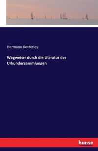 Wegweiser durch die Literatur der Urkundensammlungen