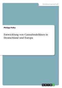 Entwicklung von Cannabisdelikten in Deutschland und Europa