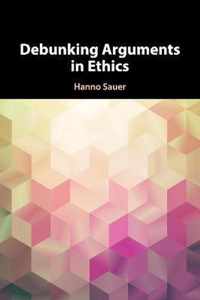 Debunking Arguments in Ethics