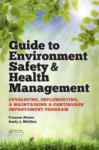 Guide to Environment Safety and Health Management: Developing, Implementing, and Maintaining a Continuous Improvement Program