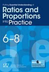 Putting Essential Understanding of Ratios and Proportions into Practice in Grades 6-8