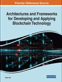 Architectures and Frameworks for Developing and Applying Blockchain Technology