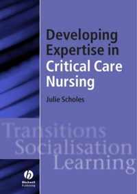 Developing Expertise in Critical Care Nursing