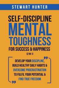 Self-Discipline & Mental Toughness For Success & Happiness (2 in 1)