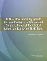 A All-of-Government Approach to Increase Resilience for International Chemical, Biological, Radiological, Nuclear, and Explosive (CBRNE) Events