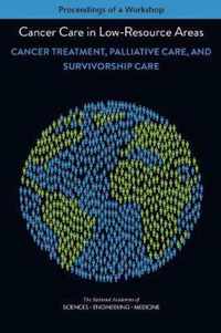 Cancer Care in Low-Resource Areas: Cancer Treatment, Palliative Care, and Survivorship Care