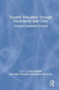 Teacher Education Through Uncertainty and Crisis