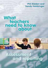 What Teachers Need to Know About Assessment and Reporting