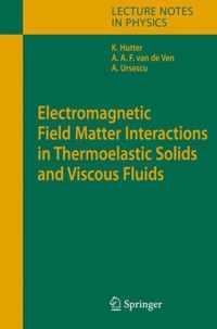 Electromagnetic Field Matter Interactions in Thermoelasic Solids and Viscous Fluids