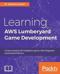 Learning AWS Lumberyard Game Development