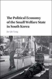 The Political Economy of the Small Welfare State in South Korea