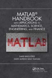 MATLAB (R) Handbook with Applications to Mathematics, Science, Engineering, and Finance