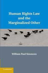 Human Rights Law and the Marginalized Other