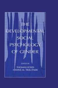 The Developmental Social Psychology of Gender