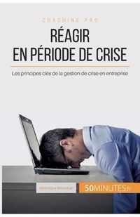 Réagir en période de crise: Les principes clés de la gestion de crise en entreprise