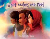 What Makes Me Feel - A Refugee Story