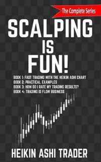 Scalping is Fun! 1-4: Book 1: Fast Trading with the Heikin Ashi chart Book 2: Practical Examples Book 3: How Do I Rate my Trading Results? Book 4