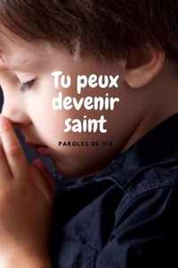 Tu peux devenir saint