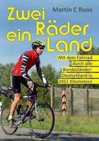 Zwei Rader, ein Land: Mit dem Fahrrad durch alle Bundeslander