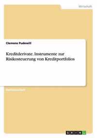 Kreditderivate. Instrumente zur Risikosteuerung von Kreditportfolios