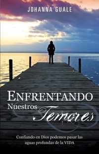 Enfrentando Nuestros Temores