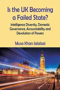 Is the UK Becoming a Failed State? Intelligence Diversity, Domestic Governance, Accountability and Devolution of Powers