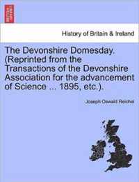 The Devonshire Domesday. (Reprinted from the Transactions of the Devonshire Association for the Advancement of Science ... 1895, Etc.).