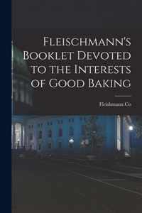 Fleischmann's Booklet Devoted to the Interests of Good Baking