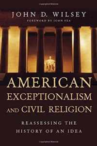 American Exceptionalism and Civil Religion Reassessing the History of an Idea