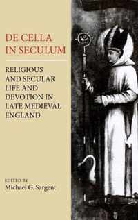 de Cella in Seculum: Religious and Secular Life and Devotion in Late Medieval England