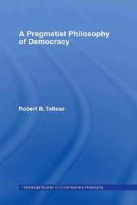 A Pragmatist Philosophy of Democracy