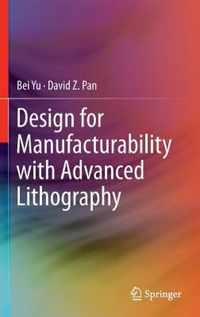 Design for Manufacturability with Advanced Lithography