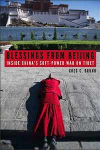 Blessings from Beijing  Inside China`s SoftPower War on Tibet