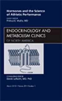 Hormones and the Science of Athletic Performance, An Issue of Endocrinology and Metabolism Clinics